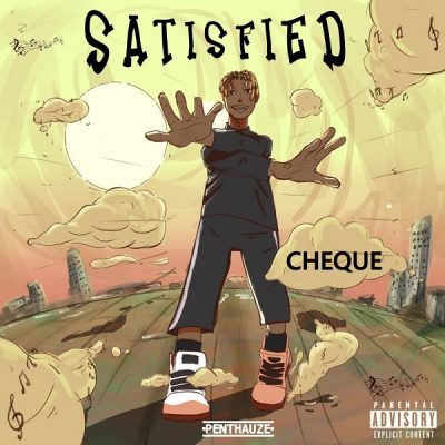 Cheque – Satisfied (Prod. by Masterkraft)