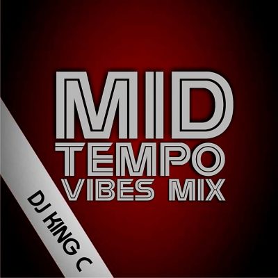 DJ King C - Mid Tempo Vibes Mix
