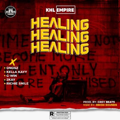 KHL Empire ft. Onosz, Kella Kayy, G-Win, Mr. 2Kay & Richie Smiles – Healing
