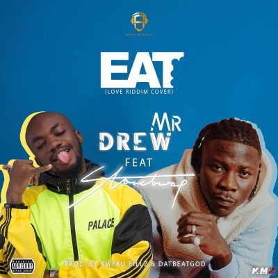 Mr Drew ft. Stonebwoy – Eat