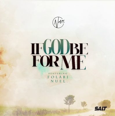 Nosa ft. Folabi Nuel – If God Be For Me