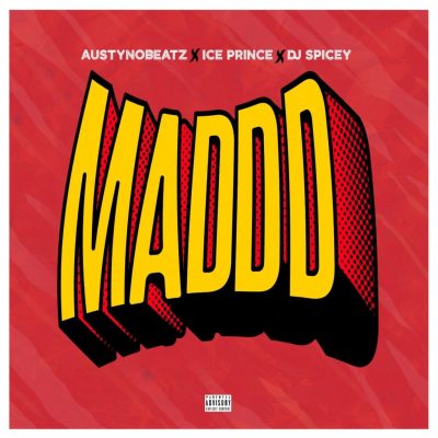 AustynoBeatz ft. Ice Prince & DJ Spicey – Maddd