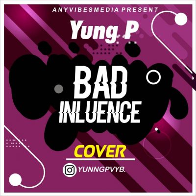 Yung P – Bad Influence (Cover)