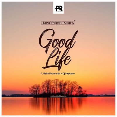 Governor Of Africa ft. Bella Shmurda, DJ Neptune – Good Life