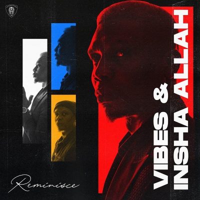 Reminisce – Vibes and Insha Allah (EP)