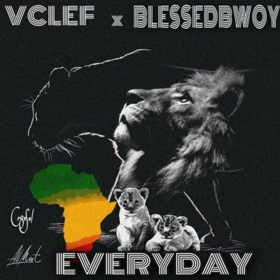 Vclef & Blessedbwoy - Everyday (Prod. by Foreign Groove)