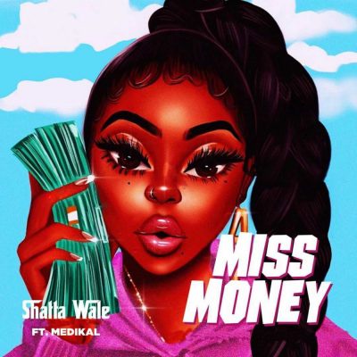 Shatta Wale ft. Medikal – Miss Money