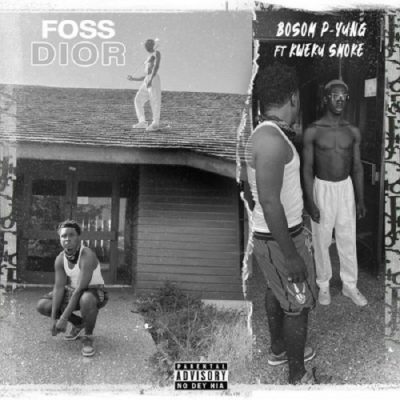 Bosom P-Yung ft. Kweku Smoke – Foss Dior