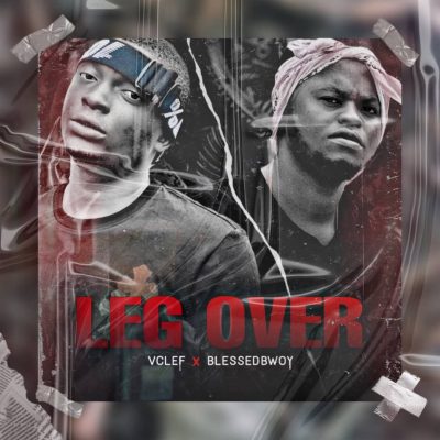 Vclef x Blessedbwoy - Leg Over Anticipation Art