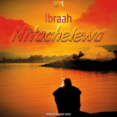 Ibraah – Nitachelewa