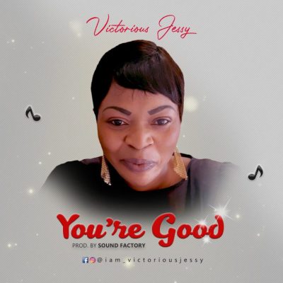 Victorious Jessy – You Are Good