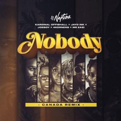 DJ Neptune ft. Kardinal Offishall, Mr Eazi, Joeboy – Nobody (Canada Remix)