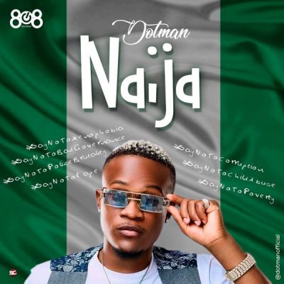 Dotman – Naija (End Sars Now)