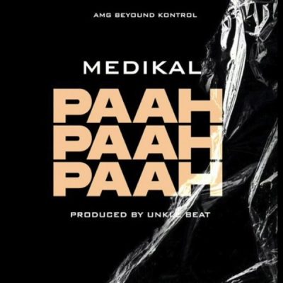 Medikal – Paah Paah Paah