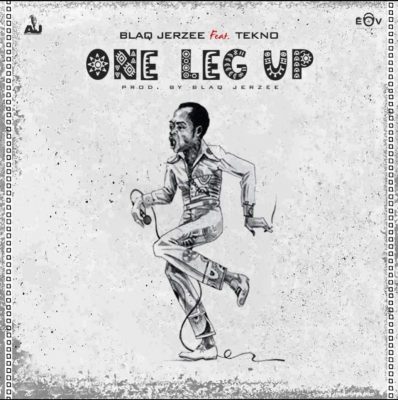 Blaq Jerzee ft. Tekno – One Leg Up