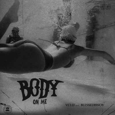 Vclef x Blessedbwoy - Body On Me