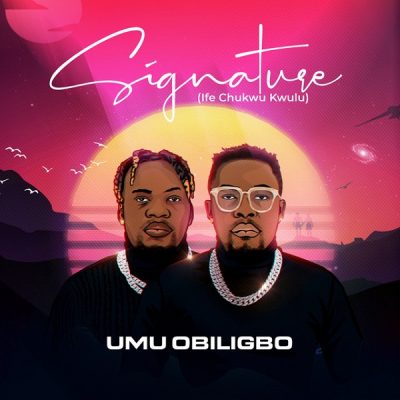 [Album] Umu Obiligbo – Signature (Ife Chukwu Kwulu)