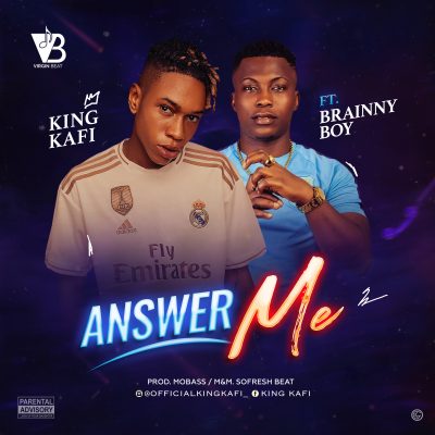 King Kafi ft. Brainy Boi - Answer Me