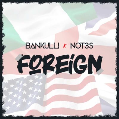 Bankulli ft. Not3s – Foreign