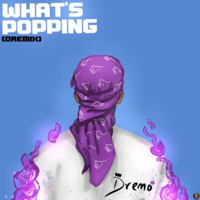 Dremo – What's Popping