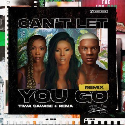 Stefflon Don ft. Rema, Tiwa Savage – Can’t Let You Go (Remix)