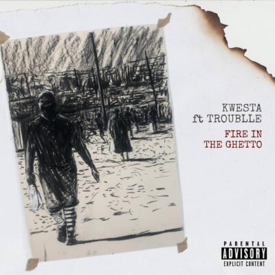 Kwesta ft. Troublle – Fire In The Ghetto