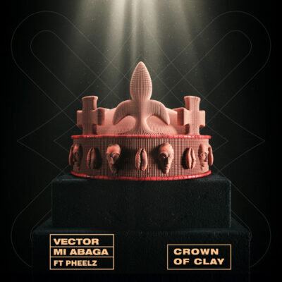 Vector, MI Abaga ft. Pheelz – Crown Of Clay