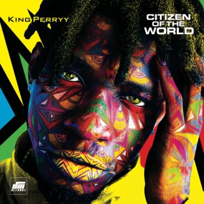[Album] King Perryy – Citizen Of The World