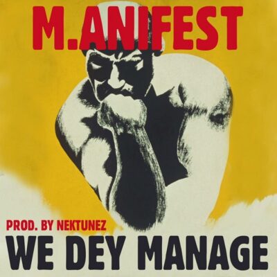 M.anifest – We Dey Manage