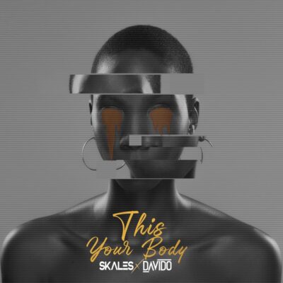 Skales ft. Davido – This Your Body