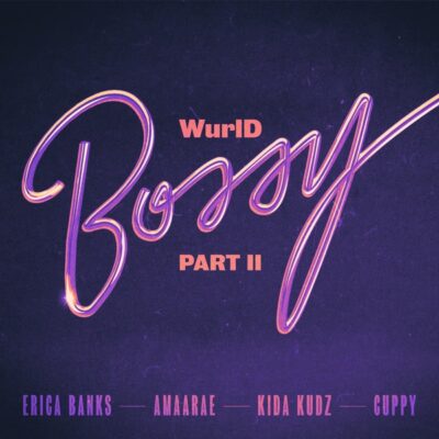 WurlD ft. Kida Kudz, Cuppy, Amaarae, Erica Banks – Bossy (Remix)