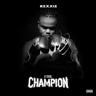 [Album] Rexxie – A True Champion