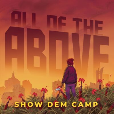 Show Dem Camp – All The Above