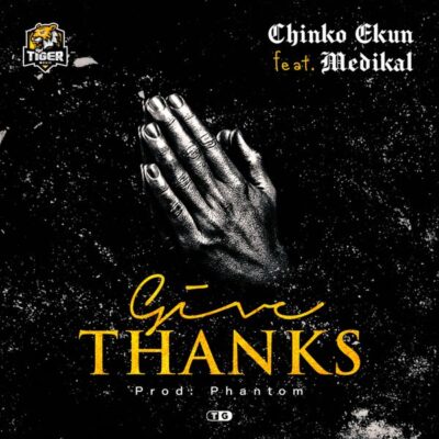 Chinko Ekun ft. Medikal – Give Thanks