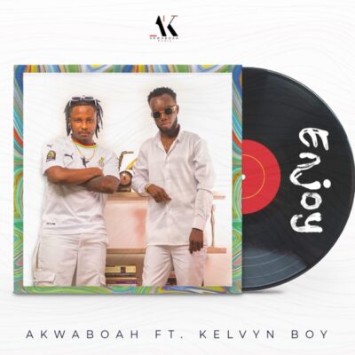 Akwaboah ft. Kelvyn Boy – Enjoy