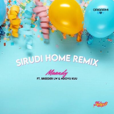 Maandy ft. Breeder LW, Ndovu Kuu – Sirudi Home (Remix) 
