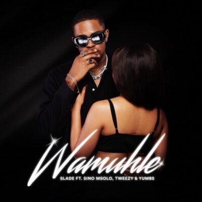 Wamuhle ft. Sino Msolo, Tweezy, Yumbs - Slade