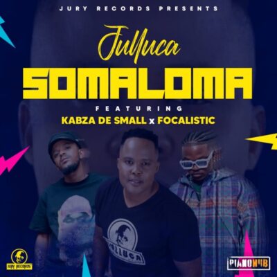 Julluca ft. Kabza De Small, Focalistic – Somaloma