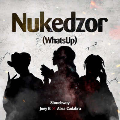Stonebwoy ft. Joey B, Abra Cadabra – Nukedzor (What’s Up)