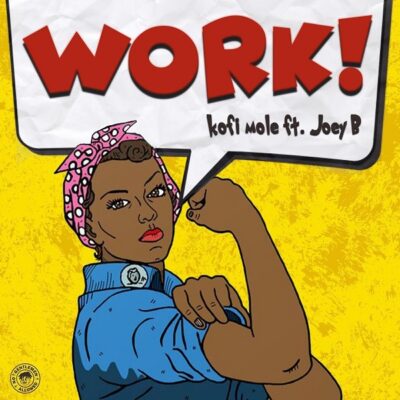 Kofi Mole ft. Joey B – Work