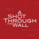 A Shot Through the Wall (2022)