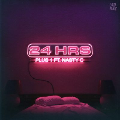 24hrs ft Nasty C – Plus 1