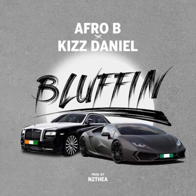 Afro B ft. Kizz Daniel – Bluffin