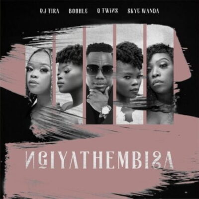 DJ Tira ft. Boohle, Q Twins & Skye Wanda – Ngiyathembisa