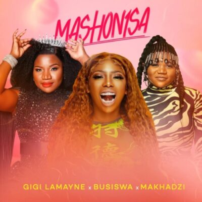 Gigi Lamayne ft. Makhadzi & Busiswa – Mashonisa