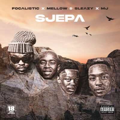 Focalistic ft. Mellow & Sleazy, M.J – SJEPA