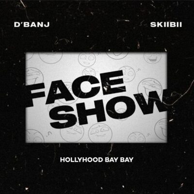 D'Banj ft. Skiibii, Hollywood Bay Bay – Face Show