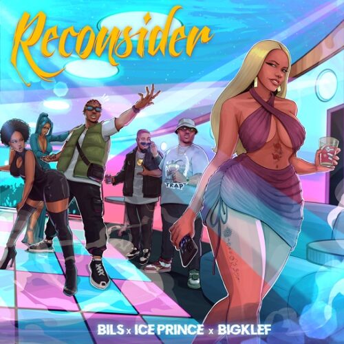 BILS ft. Ice Prince, Big Klef – Reconsider