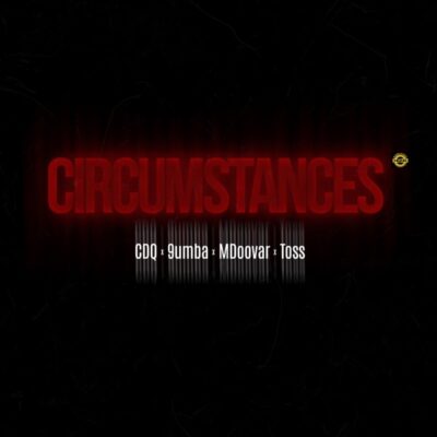 CDQ ft. 9umba, Mdoovar, TOSS – Circumstances