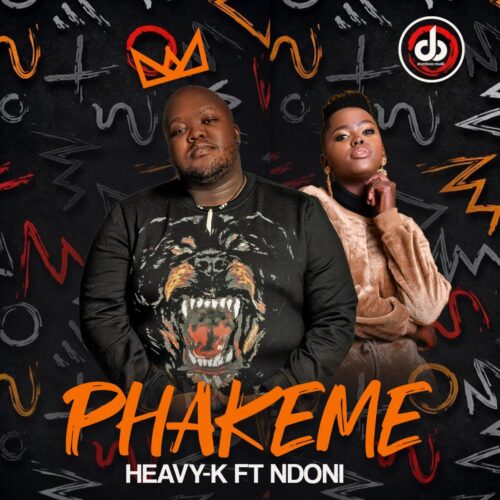 Heavy K ft. Ndoni – Phakeme